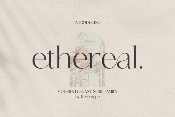Introducing Ethereal: The Modern Serif Redefining Elegant Branding